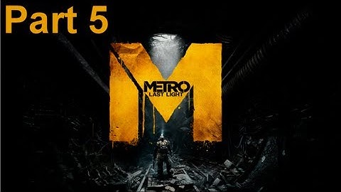 Metro Last Light - Walkthrough Part 5 The Escape