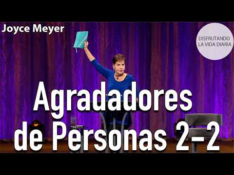 Agradadores de Personas 2-2 | Joyce Meyer