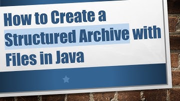 How to Create a Structured Archive with Files in Java