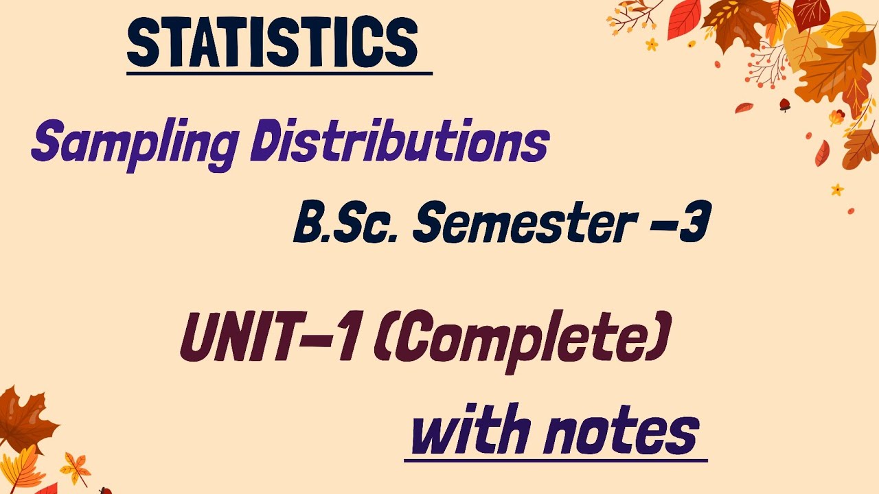 Sampling Distributions |B.Sc. Semester -3| Complete Unit-1 |Full video ...