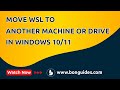 How to Move WSL to Another Machine or Drive in Windows 10/11