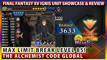 Final Fantasy XV Ignis Max Limit Break Level 85 Unit Showcase & Review (The Alchemist Code)