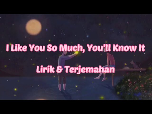 I LIKE YOU SO MUCH, YOU’LL KNOW IT (COVER AVIWKILA) LIRIK & TERJEMAHAN class=