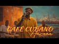 Café Cubano – Authentic Cuban Latin Jazz &amp; Son Cubano Spirit Buena Vista Social Club Havana Vibes