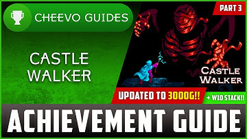 Castle Walker (Xbox/W10) - UPDATED TO 3000g! | Achievement Guide (PART 3)