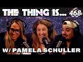 Pamela Rae Schuller | Make Me Bark | The Thing Is... 468