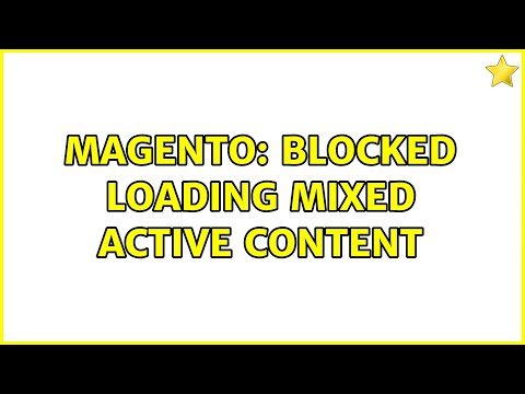 Magento: Blocked loading mixed active content (3 Solutions!!)