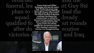 France Coach Didier Deschamps Leaves World Cup Following Tragic Loss Ahead of Norway Clash #worldcup