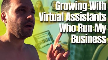 Growing With Virtual Assistants Who Run My Business