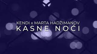 Video thumbnail of "Kendi x Marta Hadžimanov - Kasne Noći"