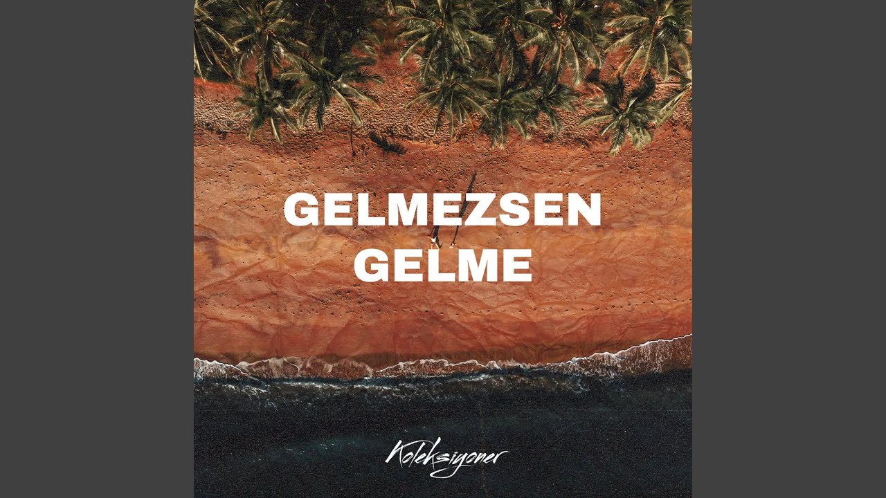 GELMEZSEN GELME YouTube