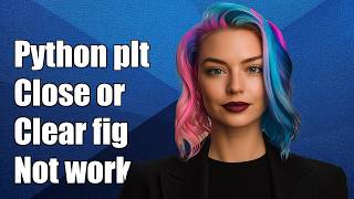Python plt: close or clear figure does not work