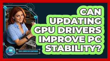Can Updating GPU Drivers Improve PC Stability? - Your Computer Companion