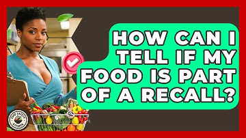 How Can I Tell If My Food Is Part Of A Recall? - Food Safety Kitchen