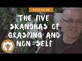 The Five Skandhas of Grasping and Non-Self​ | Dharma Talk by Br Phap Lai, 2018 06 08