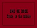 ONE OK ROCK - Stuck in the middle Lyrics (Japanese Album)