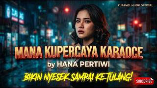 DJ MANA KUPERCAYA KARAOCE - HANA PERTIWI (VIRAL  REMIX FULL BASS) (Cover ZURAMEL MUSIK )