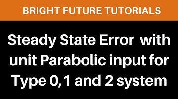 Steady state error when input is unit parabolic (acceleration) signal | Steady state error table