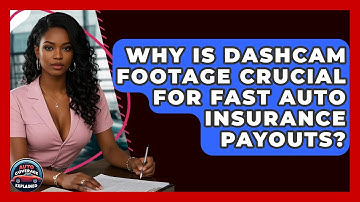 Why Is Dashcam Footage Crucial For Fast Auto Insurance Payouts? - Auto Coverage Explained