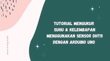 Tutorial Mengukur Suhu dan Kelembapan Menggunakan Sensor DHT11 dengan Arduino Uno