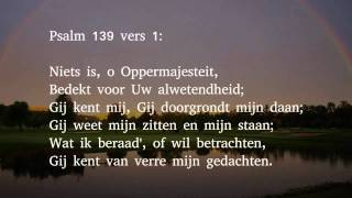 Video thumbnail of "Psalm 139 vers 1, 7 en 14 - Niets is, o Oppermajesteit"