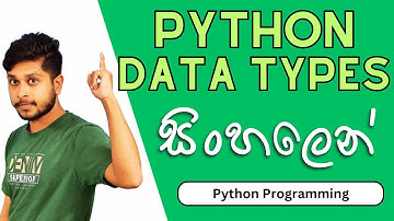 10. Data Types ගැන සිංහලෙන් | Python Programming | Sinhala