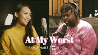 At My Worst (Pink Sweat$ & Mild Nawin) Duet Cover chords