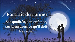 Portrait du runner : ses qualités, son enfance, ses blessures, ce qu'il doit travailler