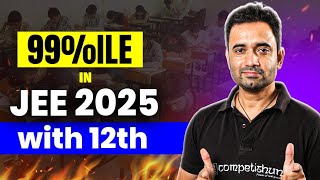 🔥 JEE 2025 : Top 6 Strategies for 99%ile with Class 12 | Must Watch | ABJ Sir | Competishun