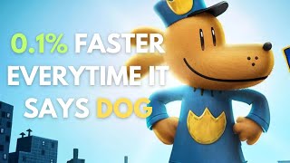 Dog Man Trailer but gets faster every time it says dog...
