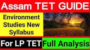 Assam TET 2021| LP TET 2021| New Environmental Studies Syllabus Full Analysis| Assam TET Guide|