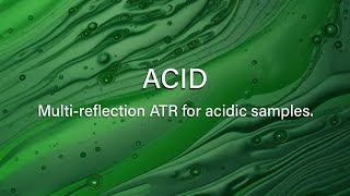 Multi-reflection ATR for acidic samples.