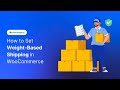 Use Case - 1: Set Weight-Based Shipping in WooCommerce