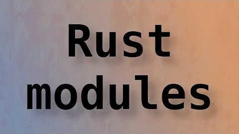 #11 - Rust module system explained