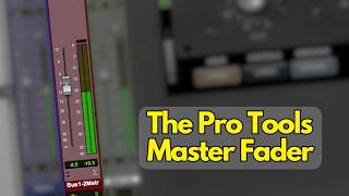 Understanding the Pro Tools Master Faders