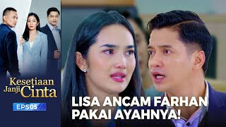 PARAH BANGET! Lisa Gunakan Ayah Farhan Sebagai Tameng | KESETIAAN JANJI CINTA | EPS. 05 (4/6)