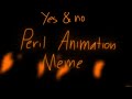 Yes & No animation meme || peril WOF