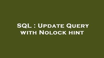 SQL : Update Query with Nolock hint
