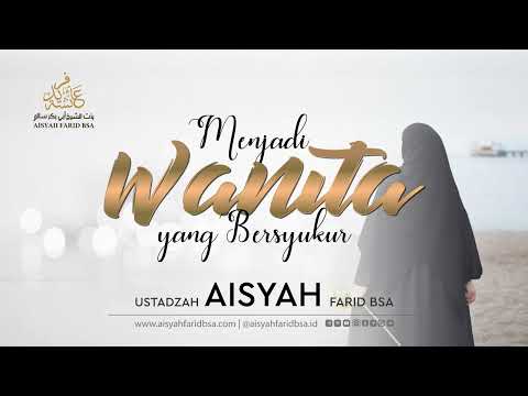 Menjadi Wanita yang Bersyukur || Ustadzah Aisyah Farid BSA