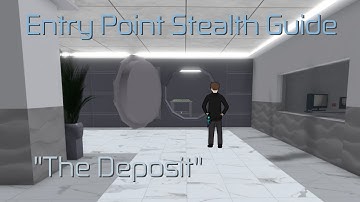 Entry Point - "The Deposit" Stealth Guide