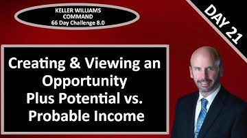 KW Command 66 Day Challenge 8.0 - Day 21 - Creating & Viewing an Opportunity and Income Comparisons