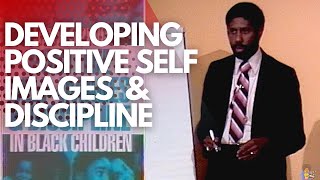 Developing Positive Self Images In Black Children 1988 ｜ Dr  Jawanza Kunjufu