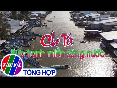 Video Phóng sự: Chợ Tết - Bức tranh miền sông nước - youtube