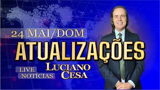 24 mai. ATUALIZAÇÕES AO VIVO, LUCIANO CESA. Compartilhem !