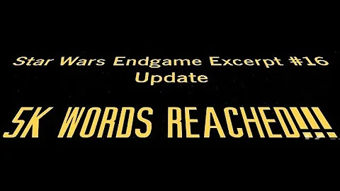 Star Wars Endgame Excerpt #16 update 8-2-23 5K WORDS REACHED!!!