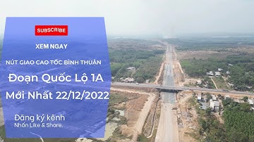 Nút Giao Cao Tốc Bình Thuận Đoạn Quốc Lộ 1A Đã Thông Xe Kỹ Thuật 22/12/2022.