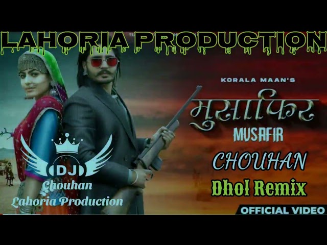 Musafir || DHOL- REMIX || Korala Maan - Gurlez Akhtar || Ft.Chouhan Lahoria Production Original 2022 class=