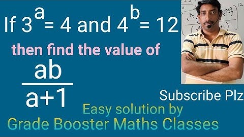 If 3^a = 4 and 4^b = 12 then find the value of ab/(a+1)