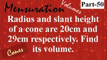 Radius and slant height of a cone are 20cm & 29cm respectively.Find its volume.|Mensuration|Lec247