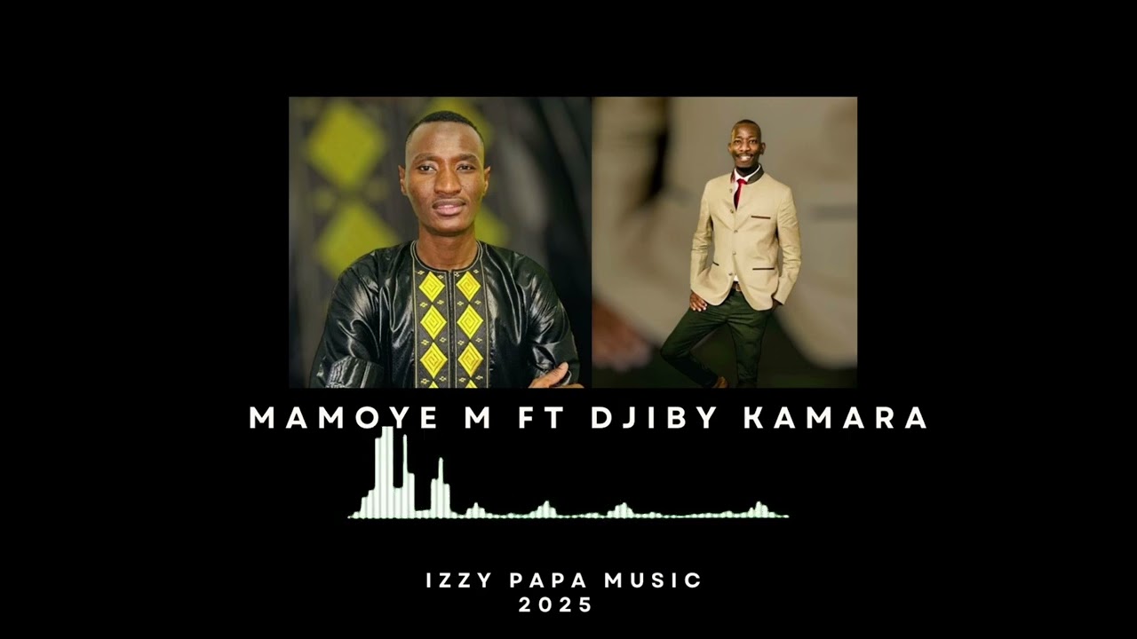 MAMOYE MOUSSA FT DJIBI KAMARA(SON OFFICIEL)